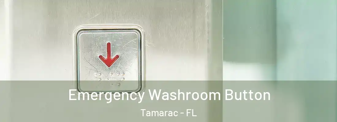  Emergency Washroom Button Tamarac - FL